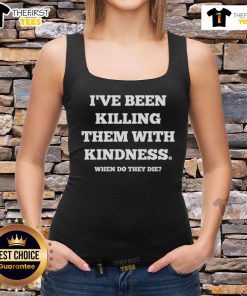 Good I've Been Killing Them With Kindness tank top featuring a bold, playful design perfect for casual wear.