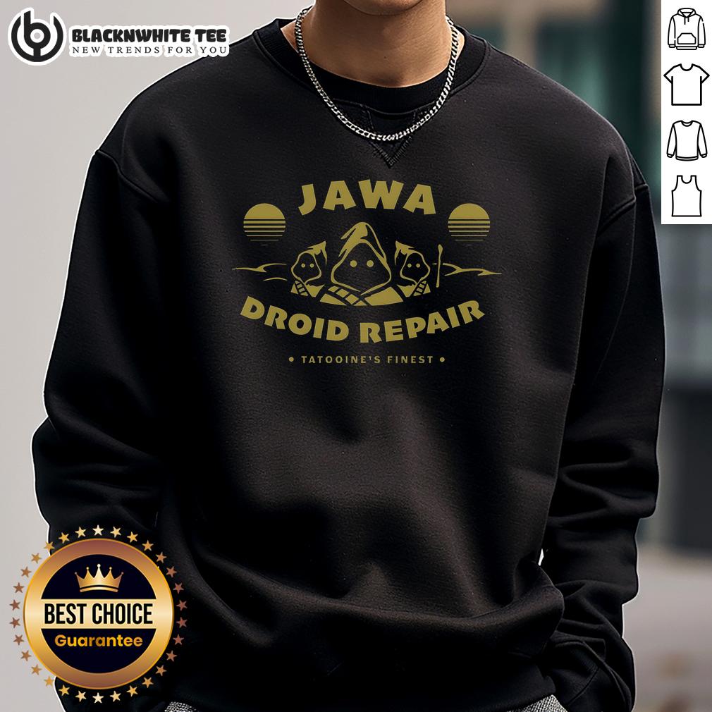 Good Jawa Robot Repair Tatooine'S Finest Sweatshirt Good Jawa Robot Repair sweatshirt featuring Tatooine's finest design, perfect for Star Wars fans and collectors.