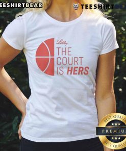 Good Lilly The Court Is Hers Ladies Tee featuring a stylish design perfect for tennis lovers and sports fashion enthusiasts.