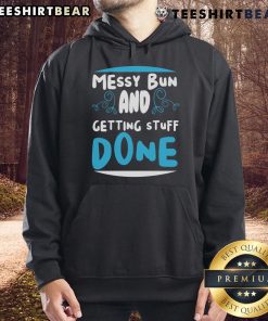 Stylish Good Messy Bun and Getting Stuff Done hoodie worn by a woman, perfect for casual, productive days.