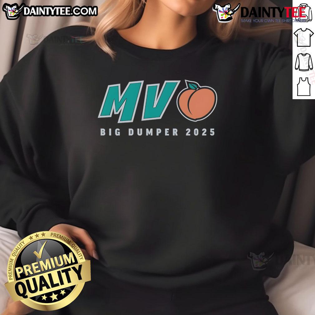 Good Mv Peach Big Dumper 2025 Sweatshirt Good MV Peach Big Dumper 2025 Sweatshirt featuring a stylish design and vibrant colors for a trendy look.
