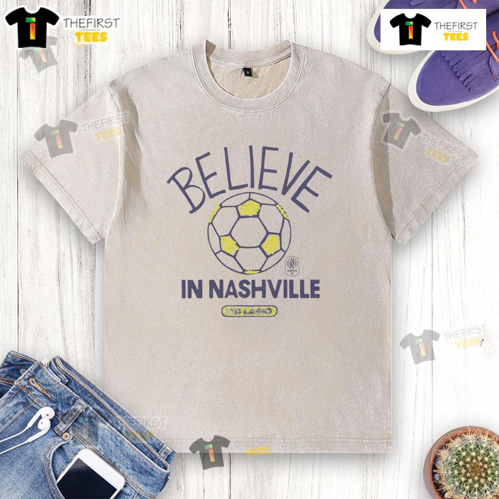 Good Nashville Sc Homage Mls X Ted Lasso Believe Washed T Shirt Good Nashville SC Homage t-shirt featuring Ted Lasso 'Believe' design, perfect for soccer fans and casual wear.