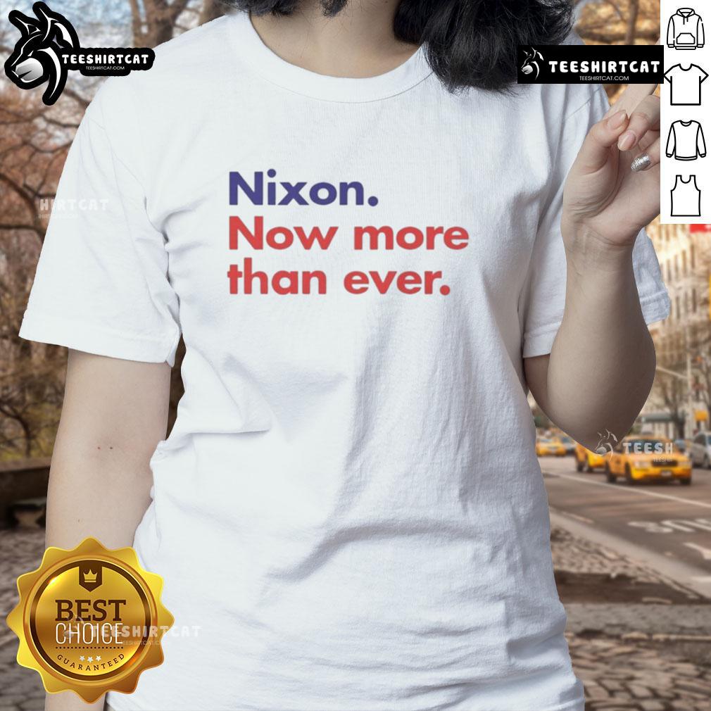 Good Nixon Now More Than Ever Ladies Tee Good Nixon Now More Than Ever Ladies Tee featuring a stylish design for fans of vintage political apparel.
