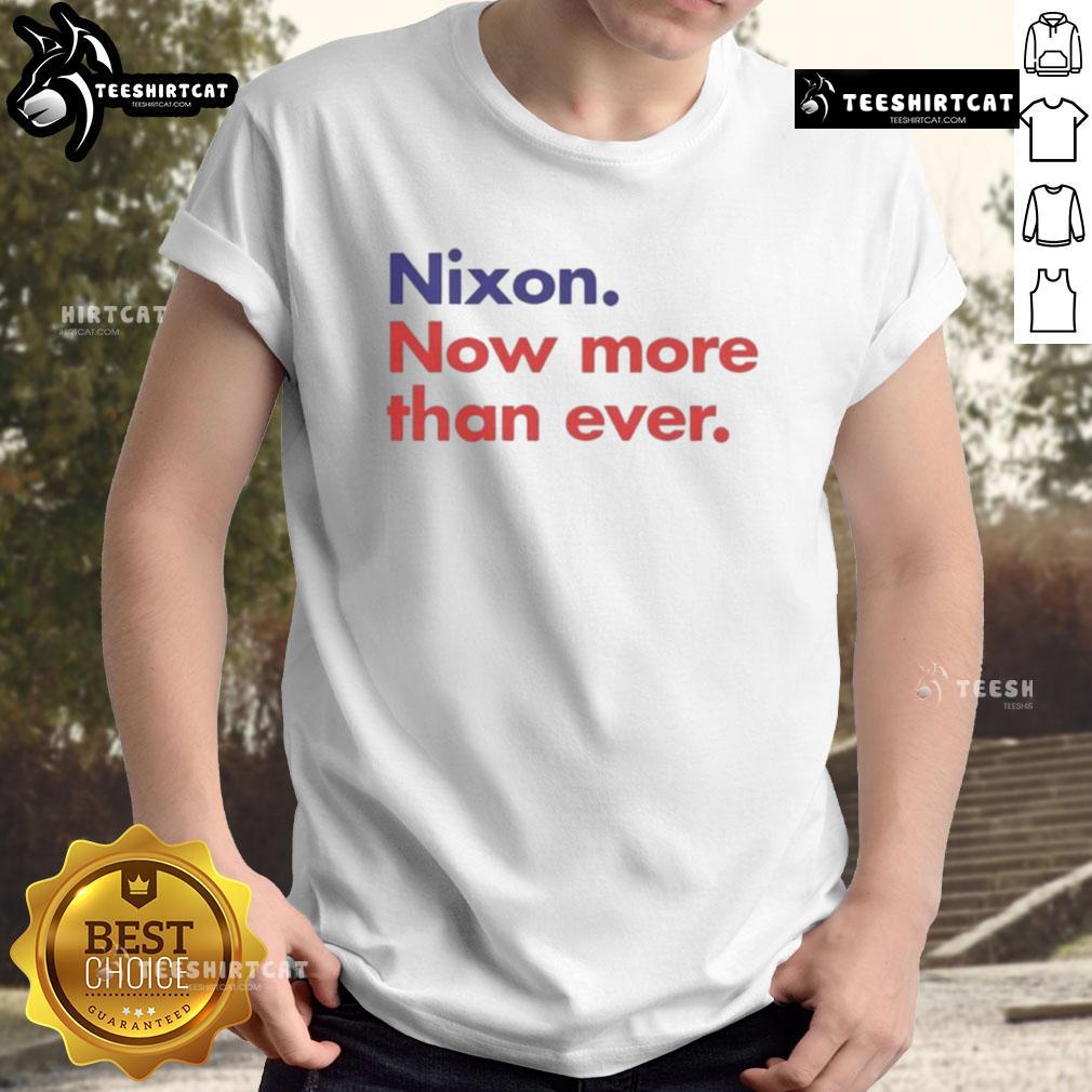 Good Nixon Now More Than Ever T Shirt Good Nixon Now More Than Ever T-Shirt featuring bold text design, perfect for political enthusiasts and vintage style lovers.