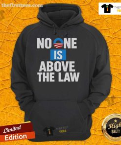 Good No One Is Above The Law Hoodie featuring bold text on a casual black sweatshirt, promoting justice and equality.