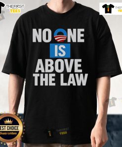 Good No One Is Above The Law T-Shirt featuring bold text design, perfect for advocates of justice and equality.