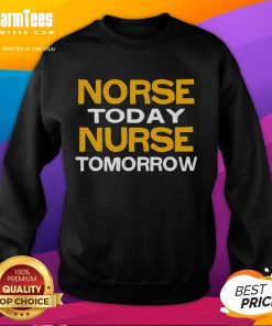 Good Norse Today Nurse Tomorrow Sweatshirt featuring a stylish design for proud nurses and healthcare professionals.