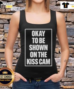 Good Okay To Be Shown On The Kiss Cam tank top featuring playful graphics for fun date nights and sporting events.