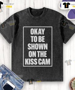 Good Okay To Be Shown On The Kiss Cam washed t-shirt featuring a fun graphic, perfect for game day attire.