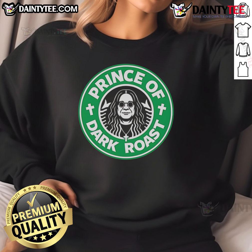 Good Osbourne Tribute Coffee Prince Of Dark Roast Sweatshirt Alt Text: Good Osbourne Tribute Coffee Prince of Dark Roast Sweatshirt featuring bold graphics and a cozy design.