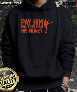 Good Pay Him Pay That Man His Money Hoodie in black, featuring bold white text, perfect for casual streetwear style.