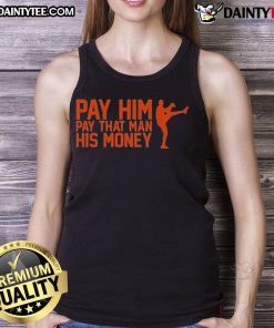 Good Pay Him Pay That Man His Money tank top design featuring bold text and vibrant colors on a casual wear background.