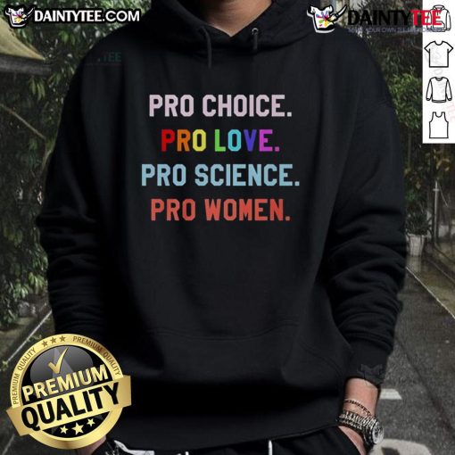 Good Pro Choice Pro Love Pro Science Pro Women Hoodie in vibrant colors, promoting women's rights and empowerment.