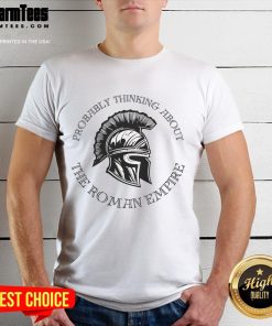 Good Probably Thinking About The Roman Empire Helmet T-Shirt design featuring a stylish graphic of a Roman helmet.