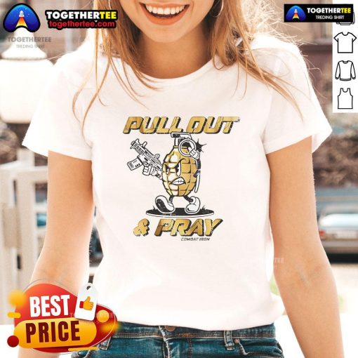 Good Pull Out And Pray Grenades Guns graphic tee for ladies, featuring a bold design perfect for casual wear.