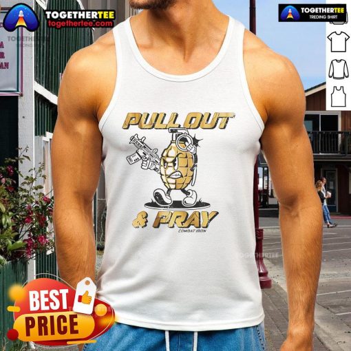 Good Pull Out And Pray Grenades Guns Graphic Tank Top featuring a bold design for gun enthusiasts and casual wear.