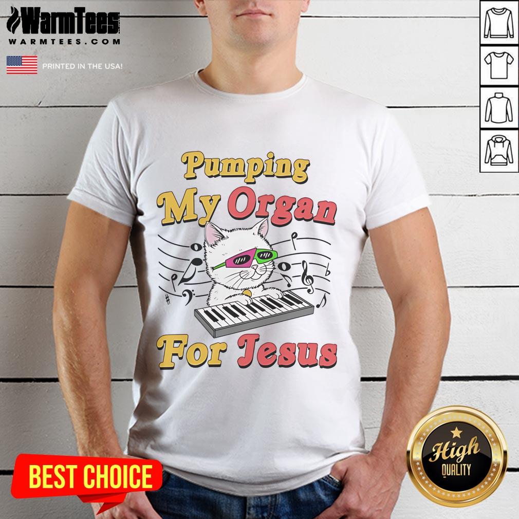 Good Pumping My Organ For Jesus Naughty Cat Meme Sarcastic Religion T Shirt Funny 'Good Pumping My Organ For Jesus' cat meme t-shirt, perfect for sarcastic religious humor lovers.
