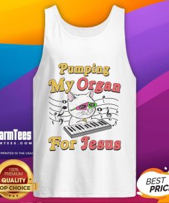 Funny cat meme on a tank top saying 'Good Pumping My Organ For Jesus' with a sarcastic religious theme.