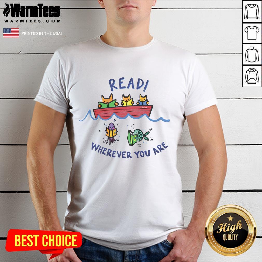 Good Read Wherever You Are T Shirt Good Read Wherever You Are T-Shirt featuring a stylish book graphic, perfect for book lovers and casual wear.