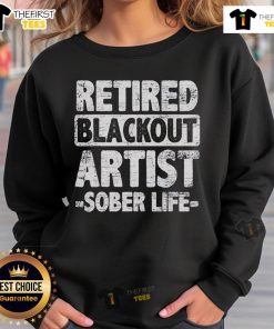 Alt Text: Good Retired Blackout Artist Sober Life Sweatshirt featuring stylish design for sober living enthusiasts.