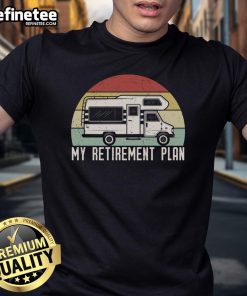 Good Retro Camper RV T-Shirt for Retirement Plan, featuring a vintage camper and camping theme for outdoor enthusiasts.