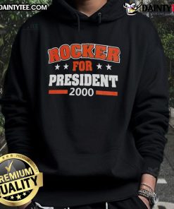 Good Rocker for President 2000 Hoodie featuring bold text and a vintage design, perfect for political campaign enthusiasts.
