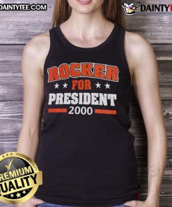 Good Rocker for President 2000 tank top featuring bold graphic design and vintage style, perfect for political-themed fashion.