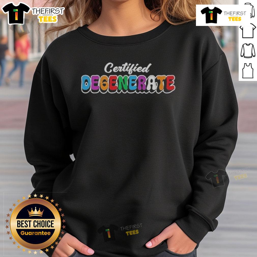 Good Ross Creations Certified Degenerate Sweatshirt Good Ross Creations Certified Degenerate Sweatshirt in black, featuring bold text and a comfortable fit for casual wear.