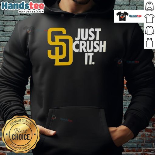 Good San Diego Padres Just Crush It MLB Baseball Hoodie featuring team colors and logo for fans and players alike.