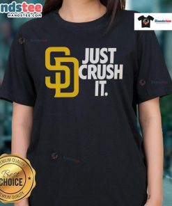 Good San Diego Padres Just Crush It MLB Baseball Ladies Tee showcasing team spirit and stylish design for female fans.