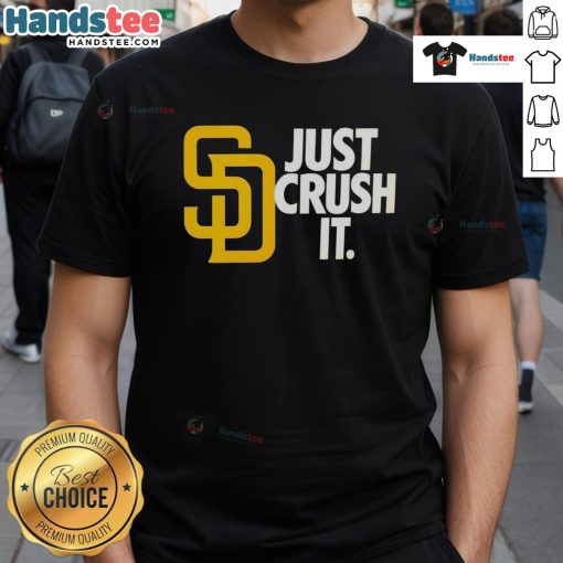 Good San Diego Padres Just Crush It MLB Baseball T-Shirt featuring bold graphics and team colors for fan support.