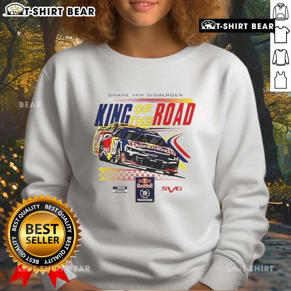 Good Shane Van Gisbergen King Of The Road Sweatshirt Good Shane Van Gisbergen King Of The Road sweatshirt featuring bold graphics and a stylish design for racing fans.