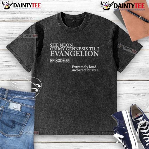 Good She Neon on My Genesis Till I Evangelion Episode 69 washed t-shirt featuring vibrant anime-inspired graphics.