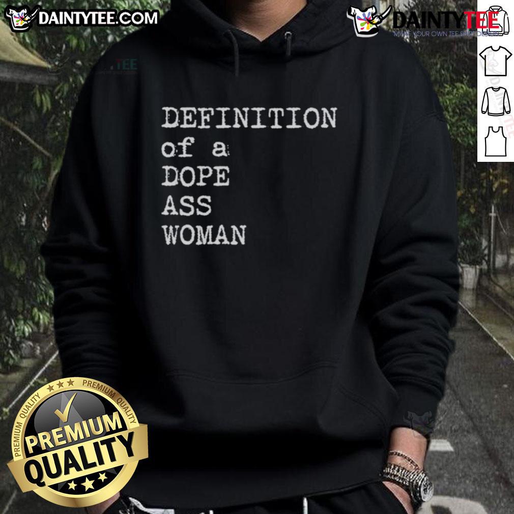 Good Sheryl Swoopes Definition Of A Dope Ass Woman Hoodie Good Sheryl Swoopes hoodie featuring the definition of a dope ass woman, perfect for empowering fashion enthusiasts.