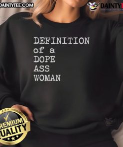 Good Sheryl Swoopes definition of a dope ass woman sweatshirt featuring bold text design on a stylish hoodie.