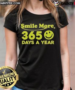 Good Smile More 365 Days a Year Ladies Tee featuring a cheerful graphic design on a stylish women's t-shirt.