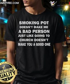 Alt Text: Good Smoking Pot Doesn't Make Me A Bad Person T-Shirt design with bold text, perfect for cannabis enthusiasts.