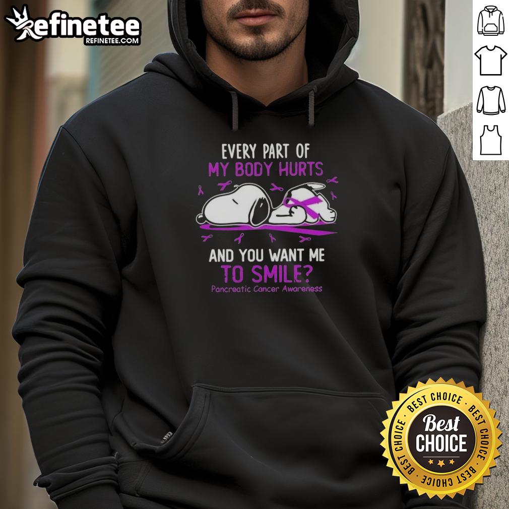 Good Snoopy Every Part Of My Body Hurts And You Want Me To Smile Pancreatic Cancer Awareness Hoodie Good Snoopy hoodie for Pancreatic Cancer Awareness, featuring a humorous design about pain and resilience.