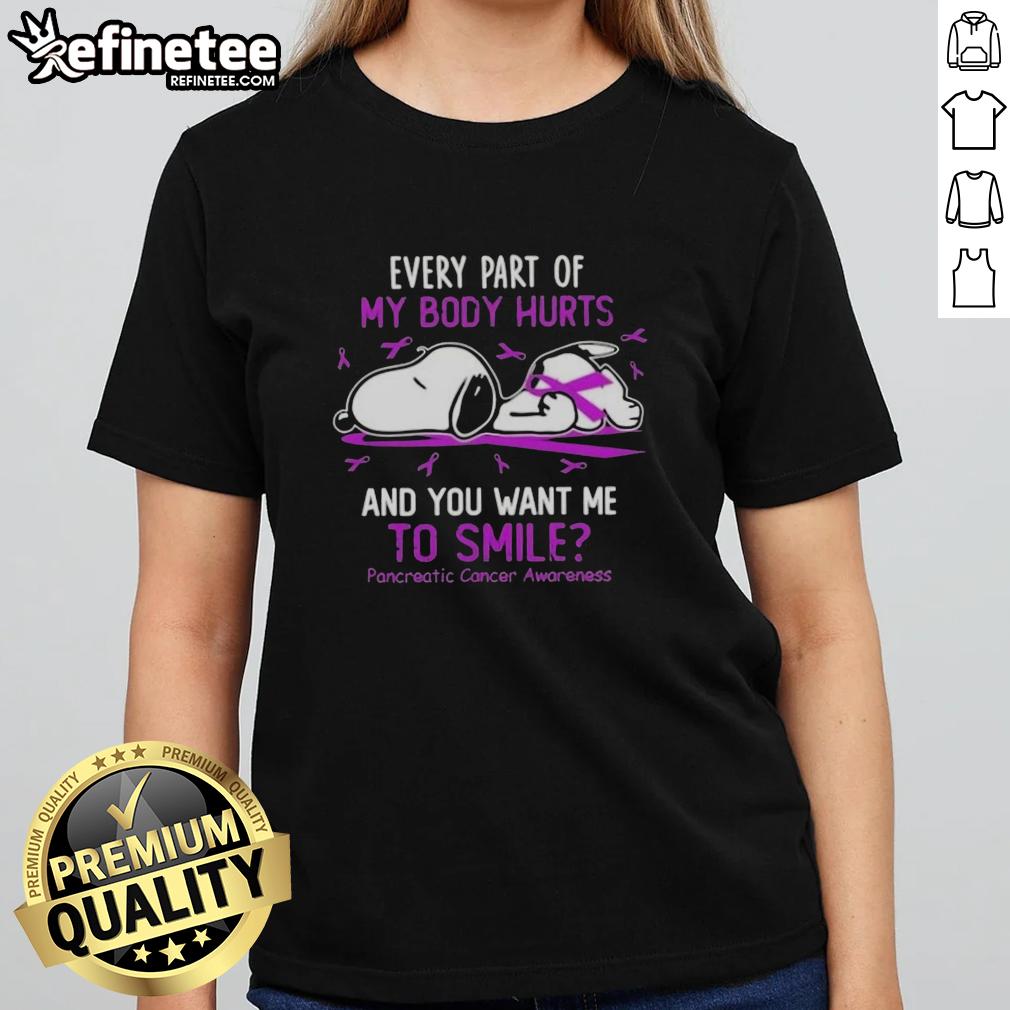 Good Snoopy Every Part Of My Body Hurts And You Want Me To Smile Pancreatic Cancer Awareness Ladies-Tee Good Snoopy tee for pancreatic cancer awareness, featuring a humorous design about pain and smiling despite challenges.