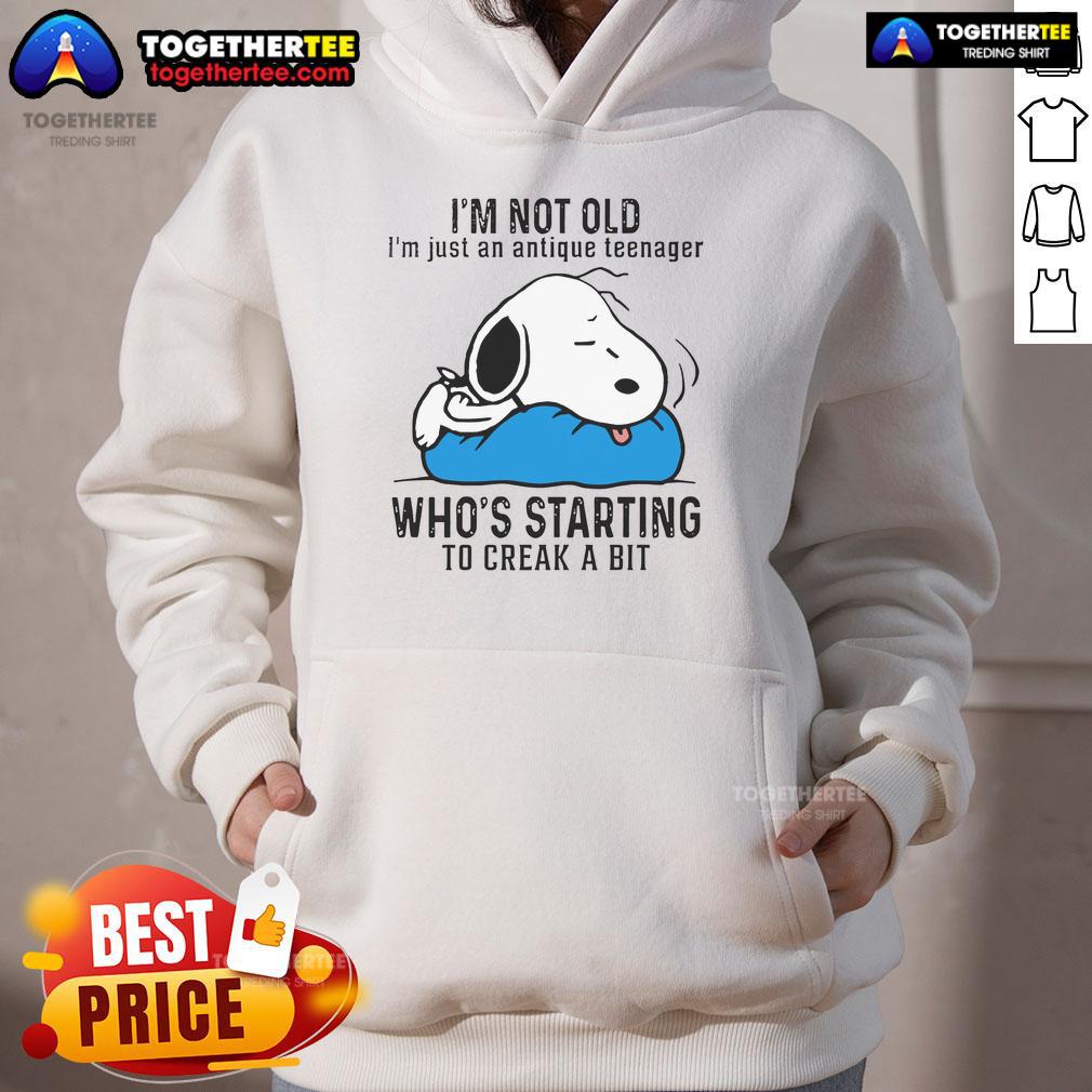 Good Snoopy I'm Not Old I'm Just An Antique Teenager Who's Starting To Creak A Bit Hoodie Good Snoopy hoodie design featuring 'I'm not old, I'm just an antique teenager' text, perfect for vintage style lovers.