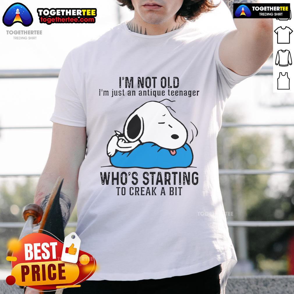 Good Snoopy I'm Not Old I'm Just An Antique Teenager Who's Starting To Creak A Bit T-Shirt Good Snoopy t-shirt featuring the phrase 'Im Not Old Im Just An Antique Teenager Who's Starting To Creak A Bit'.