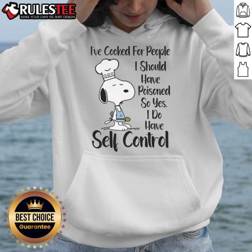 Good Snoopy hoodie featuring a humorous quote about self-control and cooking for people, perfect for casual wear.