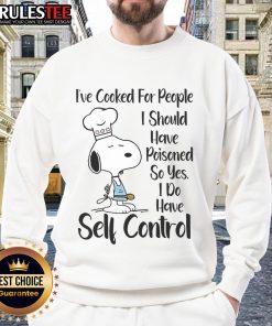 Good Snoopy sweatshirt featuring a humorous quote about self-control and cooking for others. Perfect for Snoopy fans!
