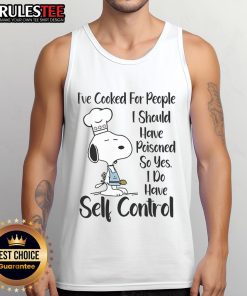Good Snoopy tank top featuring a humorous quote about self-control and cooking for others, perfect for casual wear.