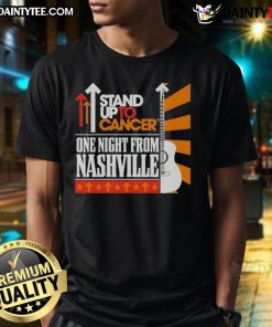 Good Stand Up To Cancer 2025 One Night From Nashville T-Shirt featuring vibrant graphics and a supportive message.