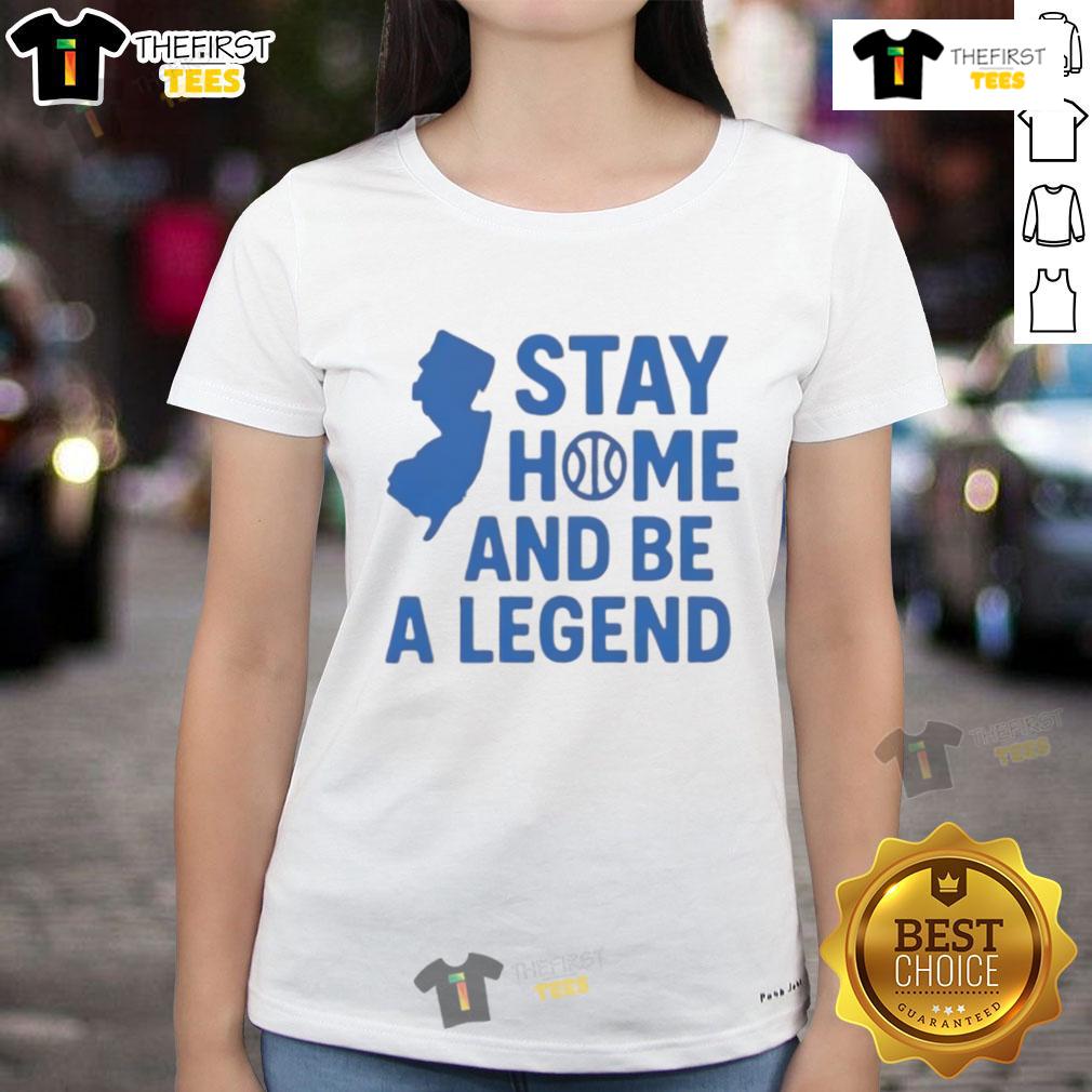 Good Stay Home And Be A Legend Ladies Tee Good Stay Home and Be a Legend Ladies Tee featuring a stylish design perfect for casual wear and home comfort.