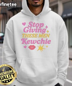 Alt Text: Good Stop Giving These Men Kewchie Hoodie featuring bold text design on a stylish, casual sweatshirt.