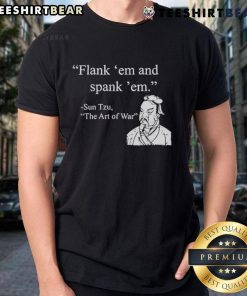 Good Sun Tzu Flank Em And Spank Em T-Shirt featuring a bold graphic design inspired by Sun Tzu's strategic teachings.