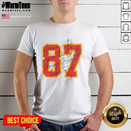 Good Taylor Karma Is The Guy On The Chiefs Coming Straight Home To Me T-Shirt featuring bold graphics and vibrant colors.