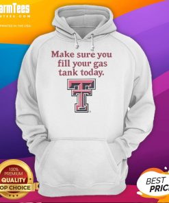 Alt Text: Good Texas Tech Red Raiders hoodie reminding fans to fill their gas tank for game day adventures.